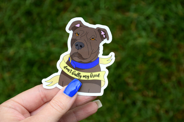 "Don't Bully My Breed" - Weatherproof Die Cut Sticker