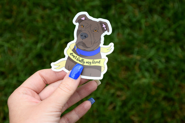 "Don't Bully My Breed" - Weatherproof Die Cut Sticker